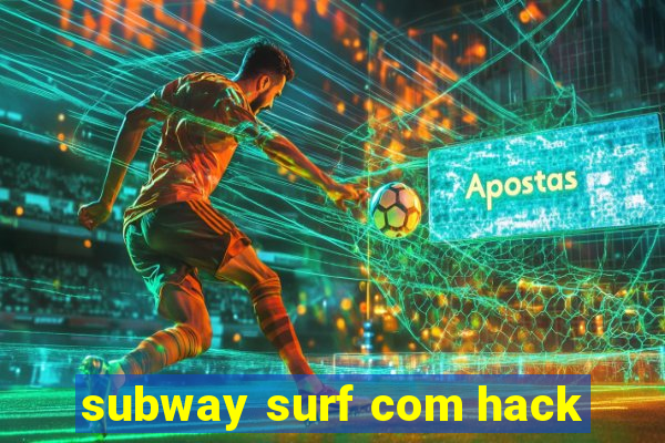 subway surf com hack